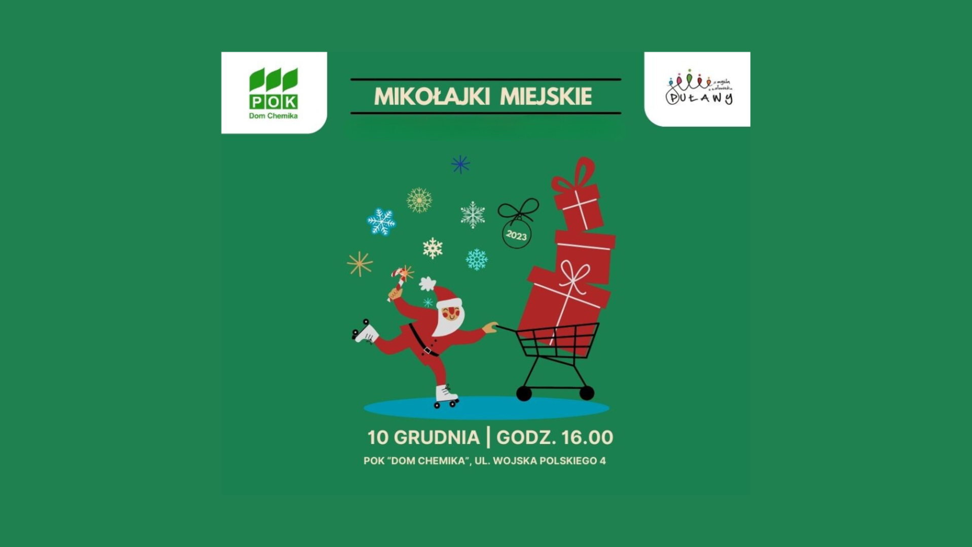 Mikołajki miejskie 10 grudnia godzina 16:00 Puławski Ośrodek Kultury "Dom Chemika". Grafika ze świętym Mikołajem na zielonym tle.